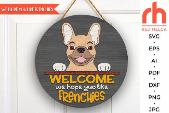 We Hope You Like Frenchies Door Sign